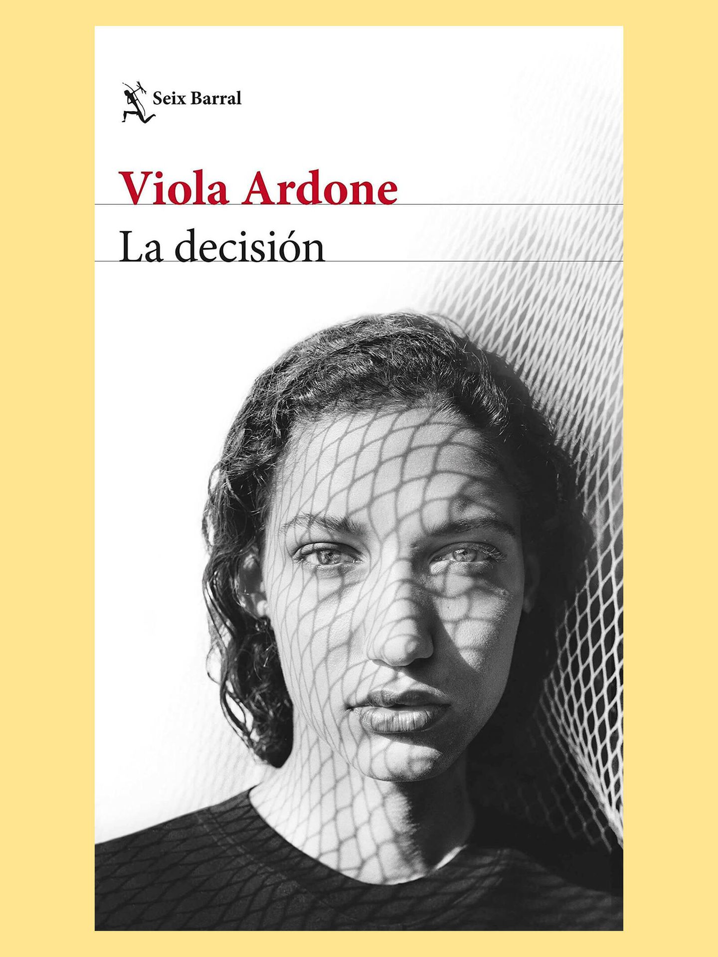 Portada de 'La decisión', el libro de Viola Ardone que novela el caso de una joven siciliana que se niega a un matrimonio reparador.