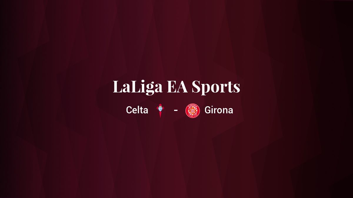 Celta - Girona: resumen, resultado y estadísticas del partido de LaLiga EA Sports