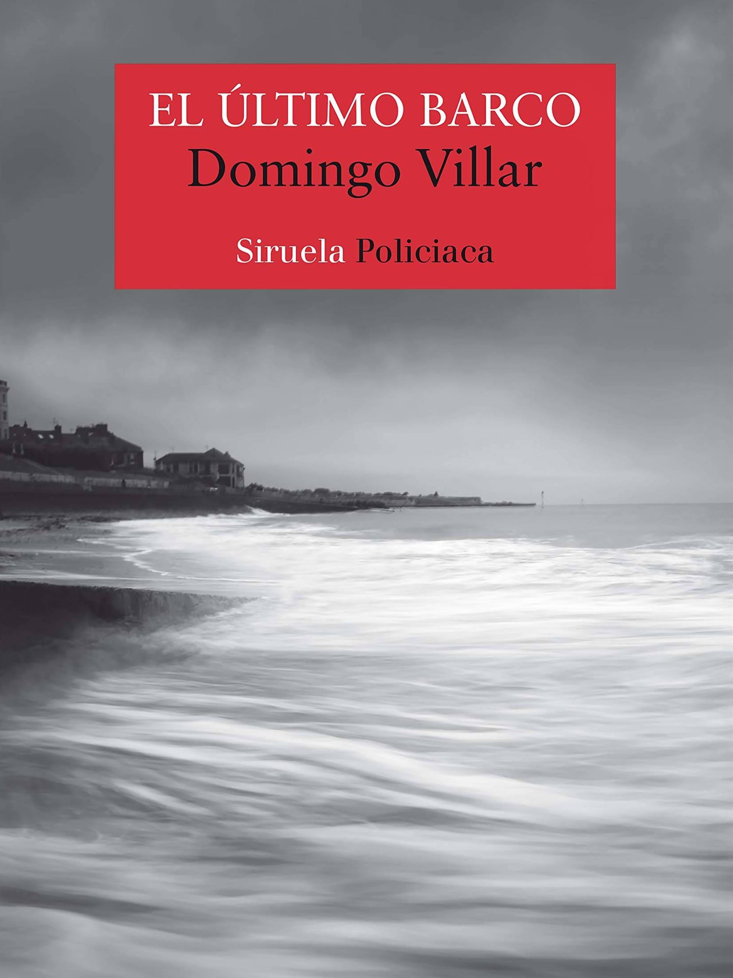 'El último barco', de Domingo Villar. (Siruela)