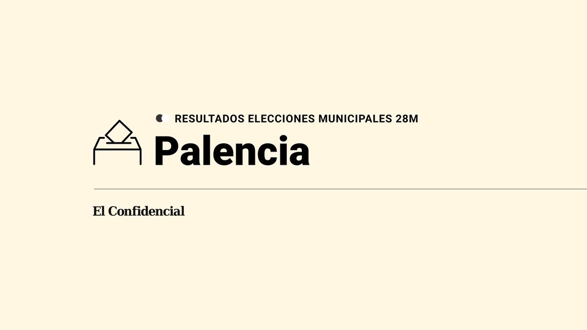 Escrutinio y ganador en Palencia: resultados de las elecciones municipales de 2023