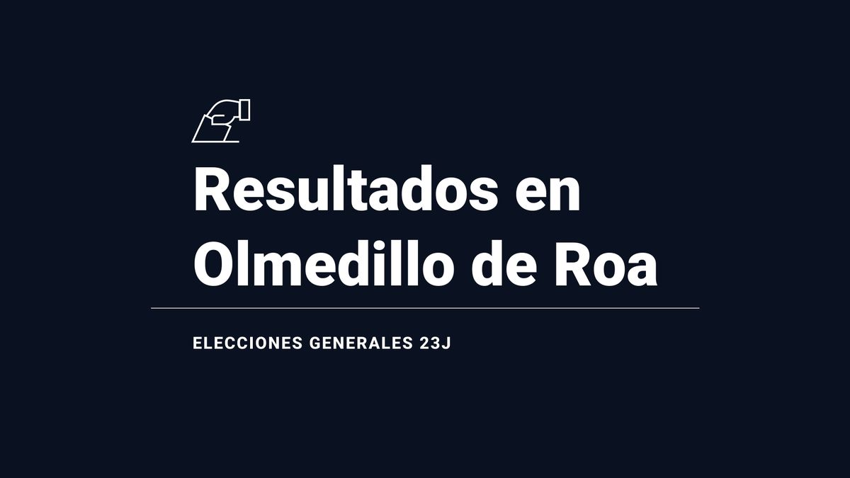 Olmedillo de Roa, resultados del 23J | Votos y escaños en las elecciones generales 2023: victoria de del PSOE