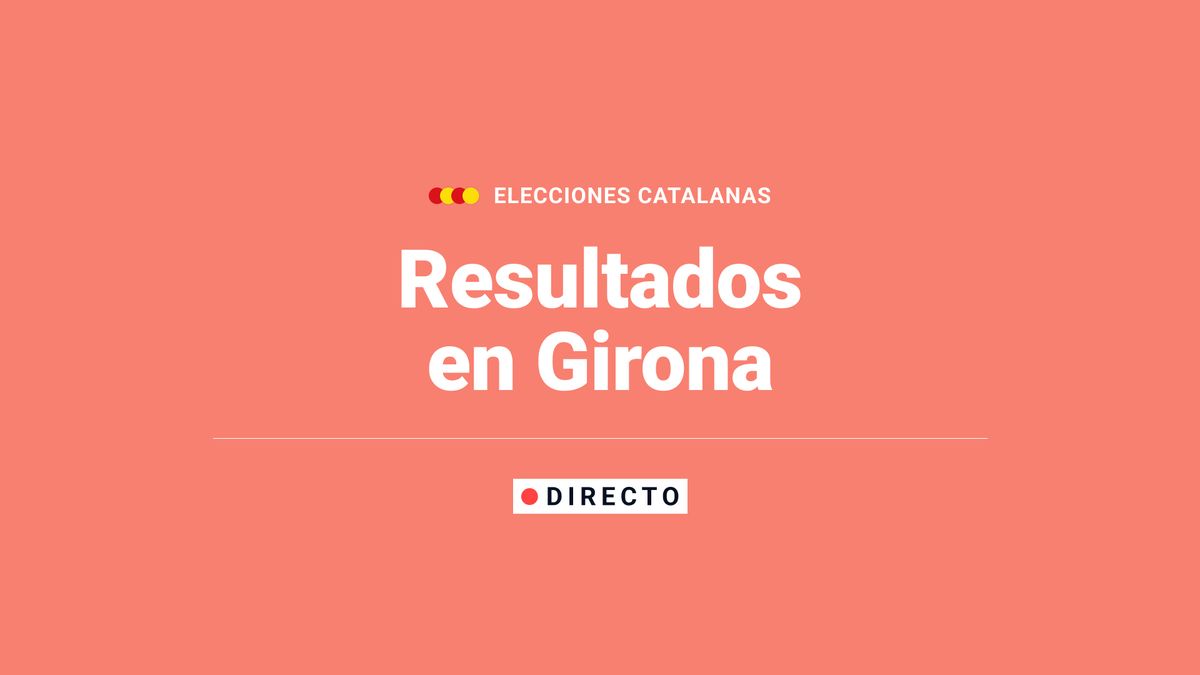 Resultados en Girona, en directo: escrutinio y ganador de las elecciones del 12M en localidades
