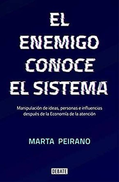 Portada de 'El enemigo conoce el sistema', de Marta Peirano.