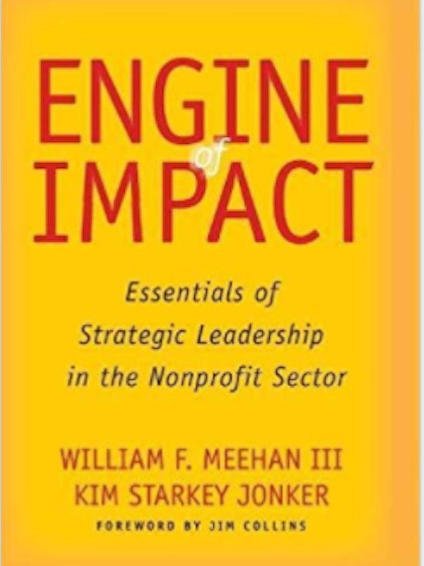 'Engine of Impact: Fundamentos del liderazgo estratégico en las empresas sin ánimo de lucro', de William F. Meehan III y Kim Starkey Jonker.