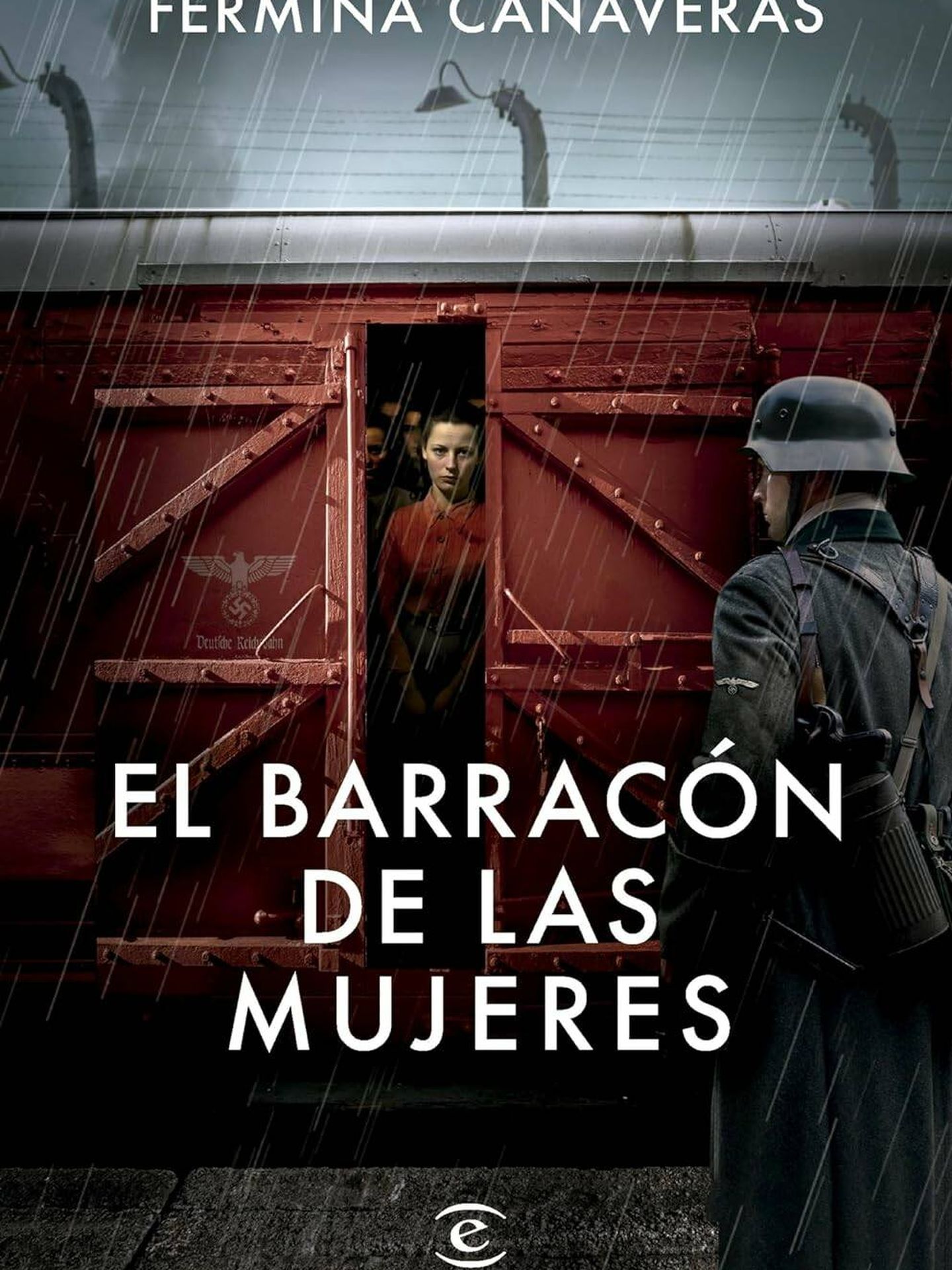 'El barracón de las mujeres', de Fermina Cañaveras, en la editorial Espasa.