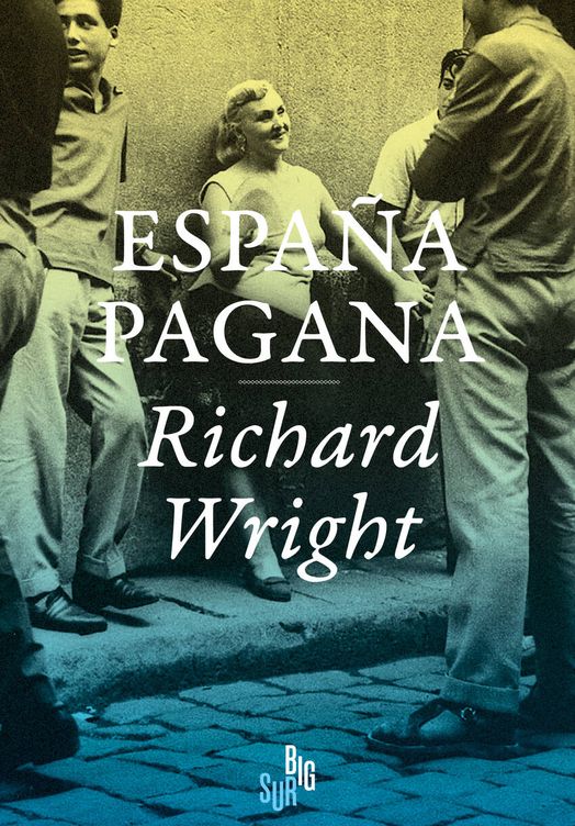 'España pagana', de Richard Wright. (Big Sur)