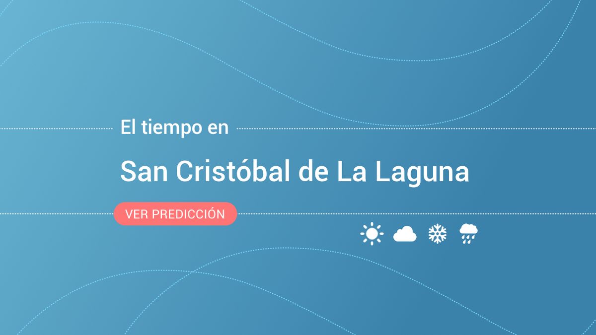 El tiempo en San Cristóbal de La Laguna: previsión meteorológica de hoy, miércoles 13 de noviembre