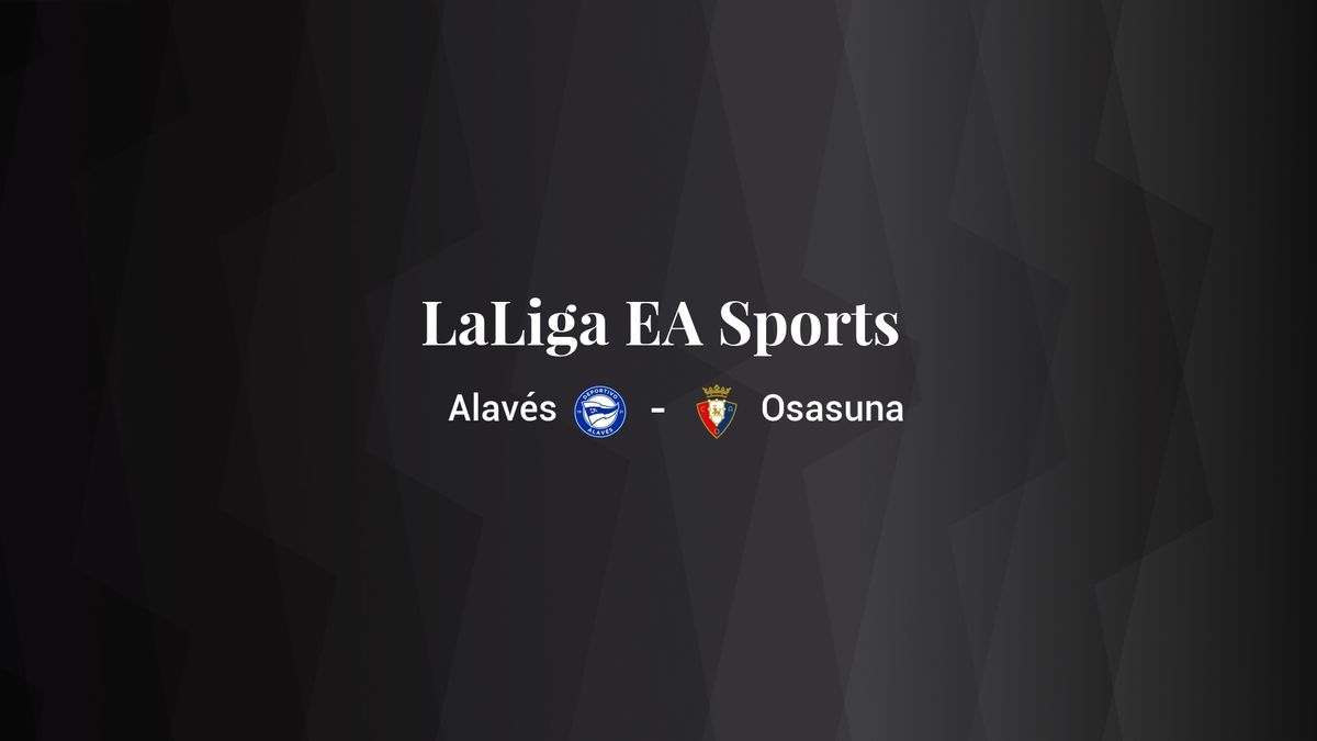 Deportivo Alavés - Osasuna: resumen, resultado y estadísticas del partido de Primera División