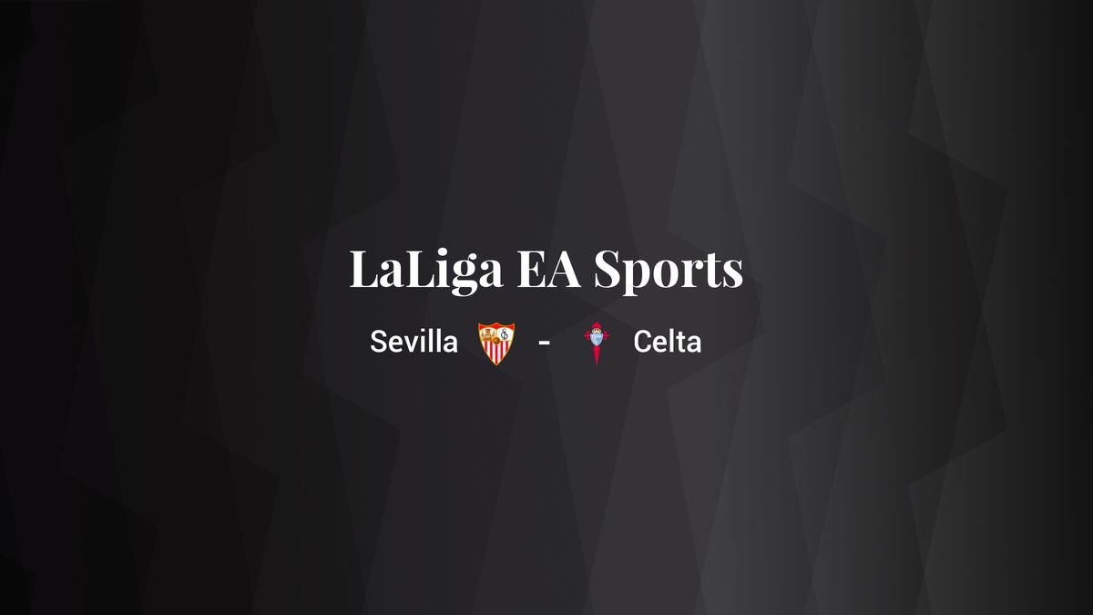 Sevilla - Celta: resumen, resultado y estadísticas del partido de LaLiga EA Sports