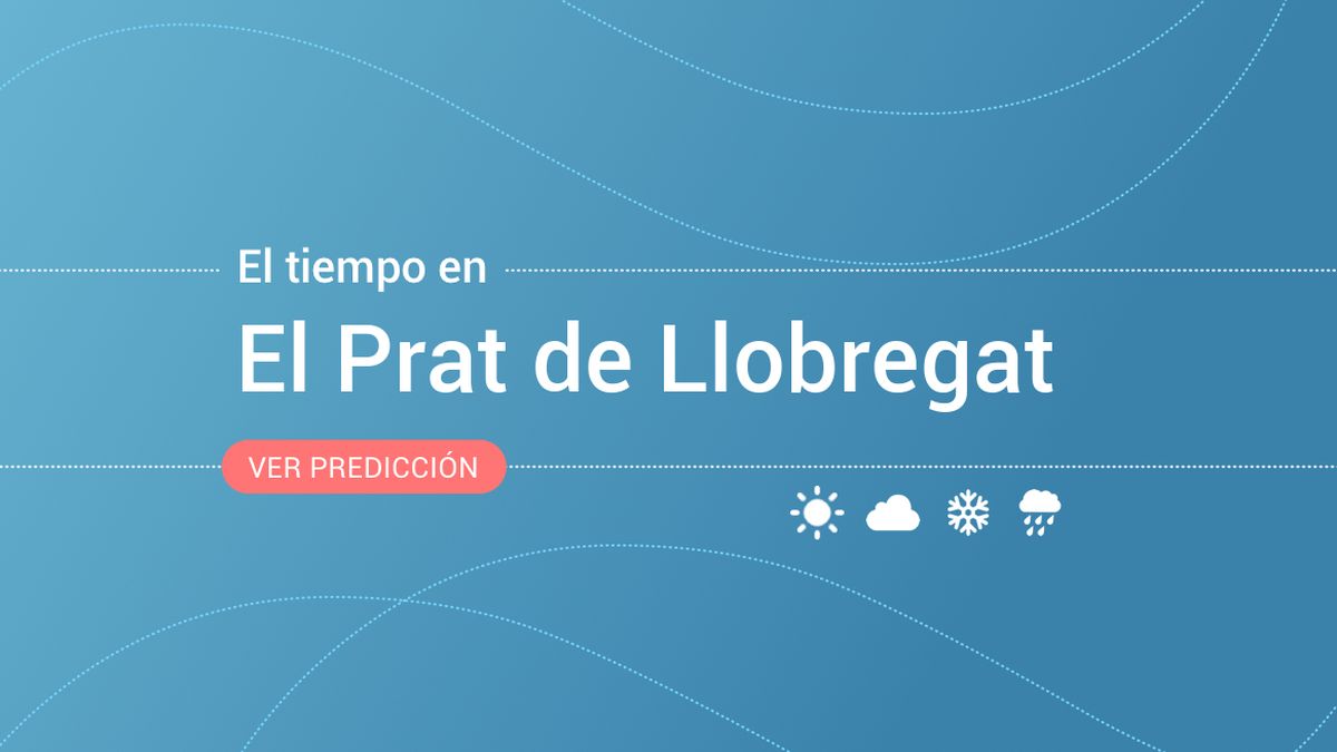 El tiempo en El Prat de Llobregat: previsión meteorológica de hoy, miércoles 13 de noviembre