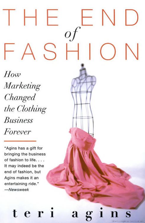 'The End of Fashion: How Marketing Changed the Clothing Business Forever',  de Teri Agins.