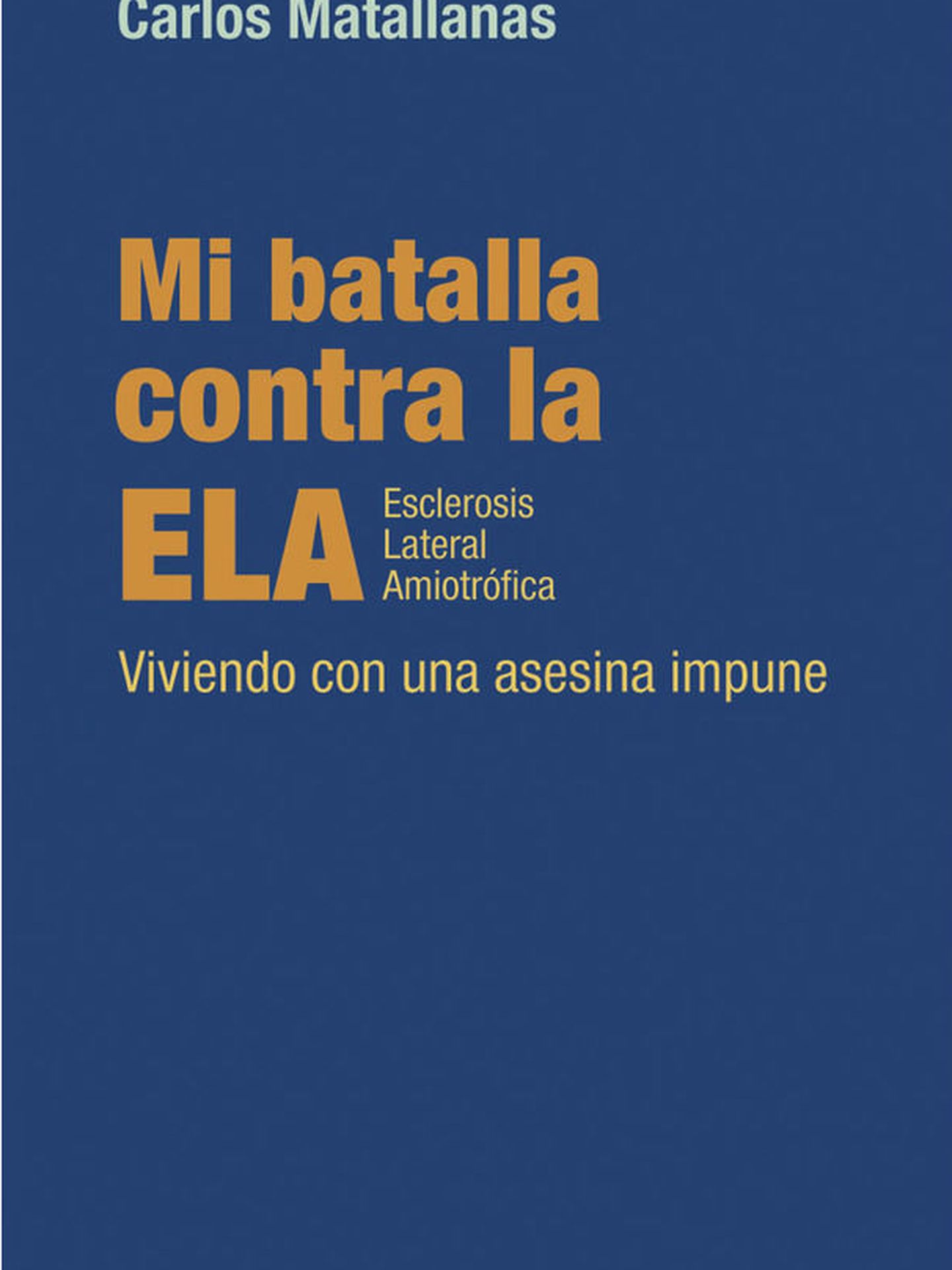 'Mi batalla contra la ELA' de Carlos Matallanas.