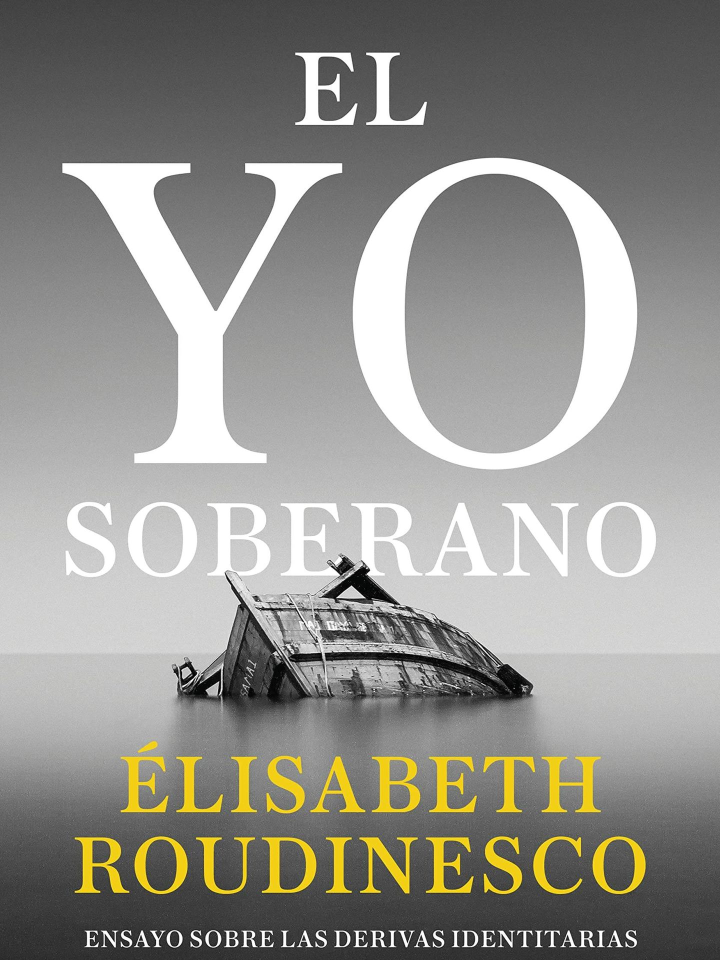 'El yo soberano', de Élisabeth Roudinesco.