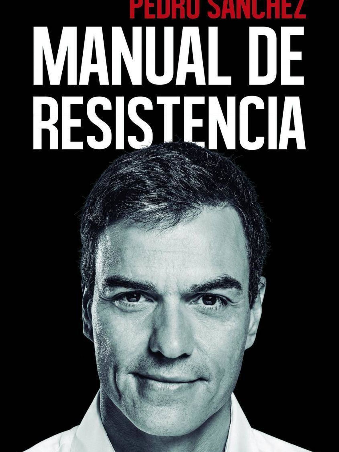 'Manual de resistencia', el libro firmado por Pedro Sánchez y editado por Península