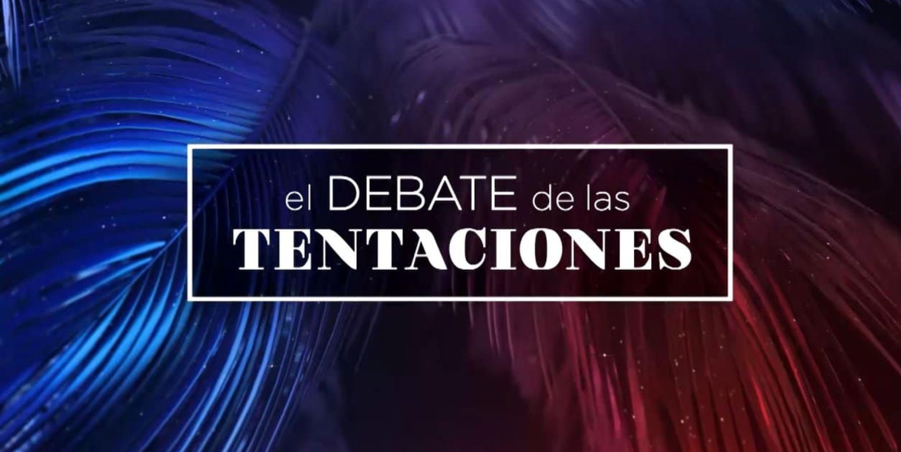 Consecuencia directa: Telecinco cancela 'El debate de las tentaciones' del lunes tras el reajuste del access prime time