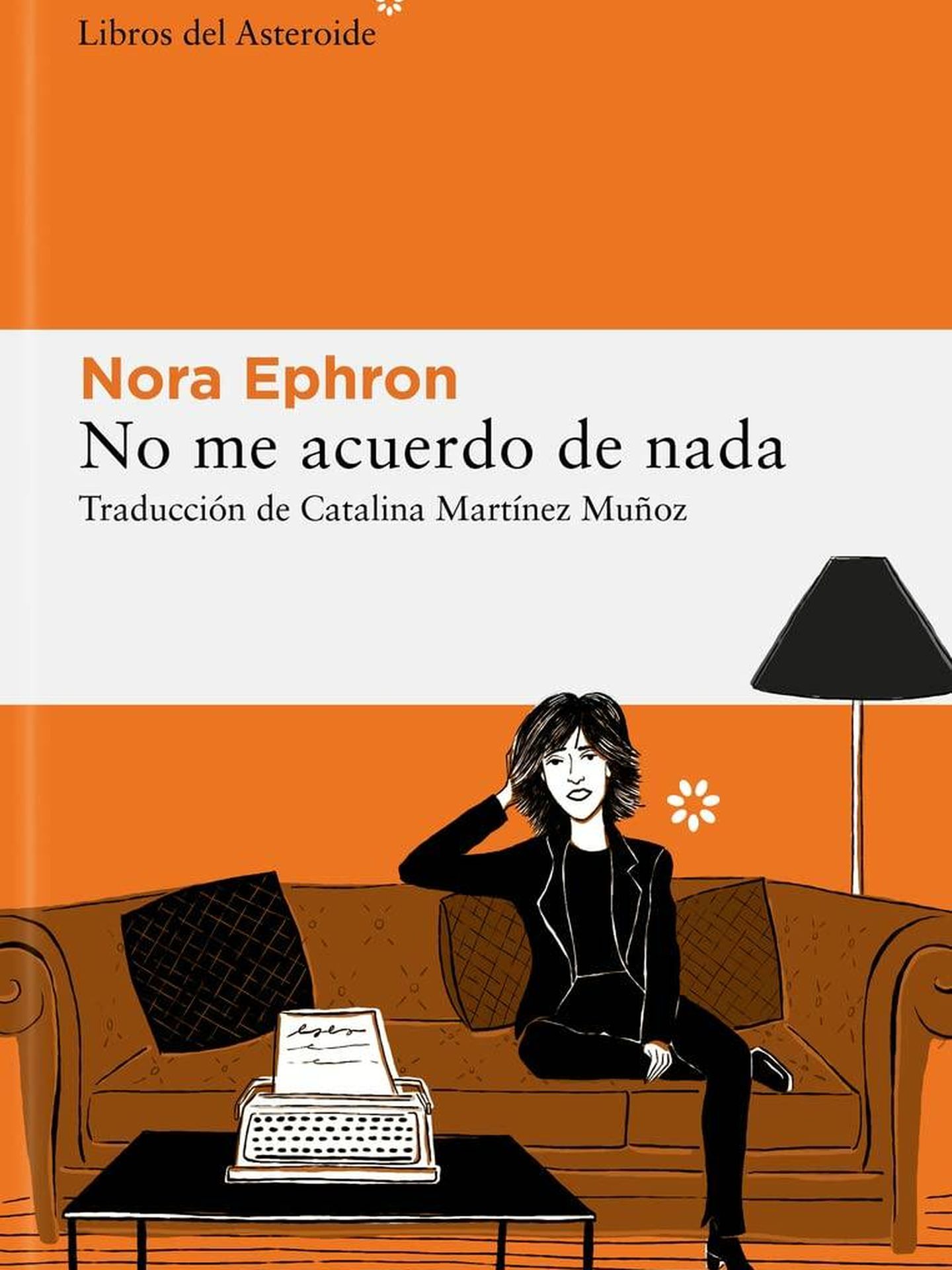 'No me acuerdo de nada', de Nora Ephron. (Libros del Asteroide)