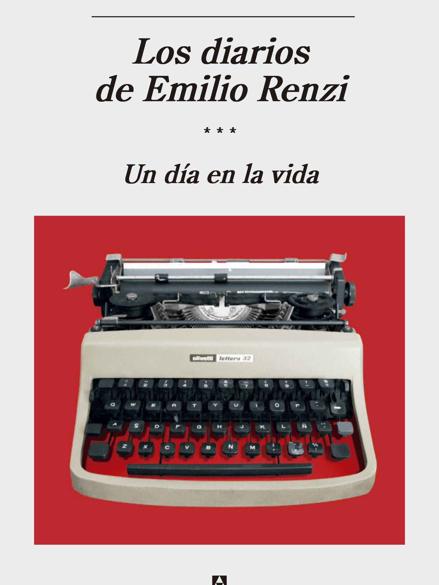 'Los diarios de Emilio Renzi', Anagrama.