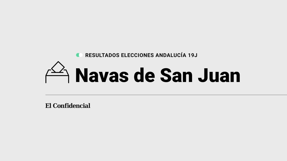 Resultados en Navas de San Juan: elecciones de Andalucía 2022 al 100% de escrutinio