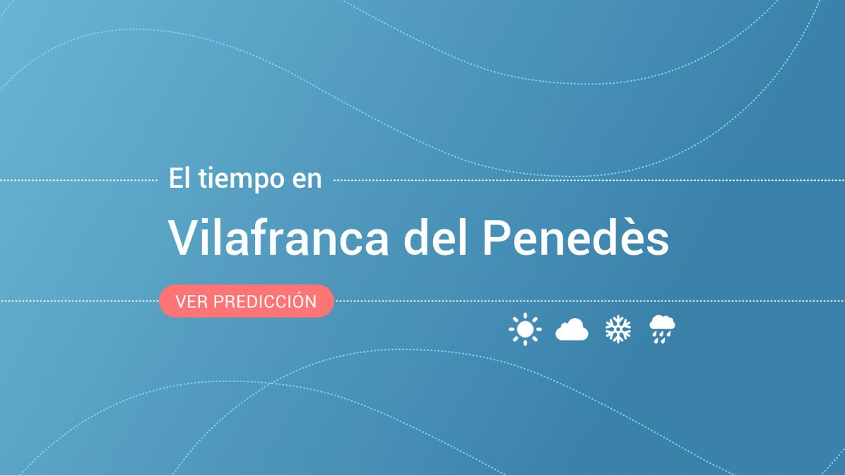 El tiempo en Vilafranca del Penedès: previsión meteorológica de hoy, miércoles 13 de noviembre