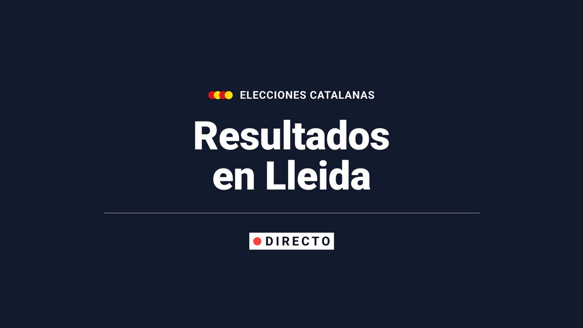 Resultados en Lleida, en directo: escrutinio y ganador de las elecciones 12M 
