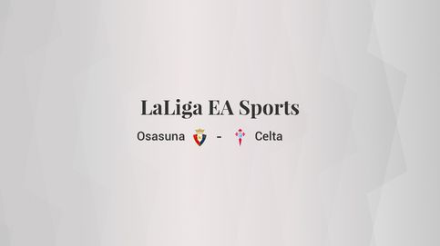 Osasuna - Celta: resumen, resultado y estadísticas del partido de LaLiga EA Sports