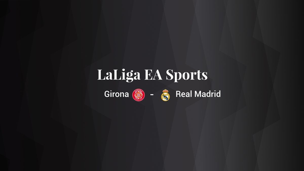 Girona - Real Madrid: resumen, resultado y estadísticas del partido de Primera División