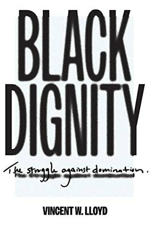 Portada del libro de Vincent Lloyd 'Black Dignity, the Struggle Against Domination'