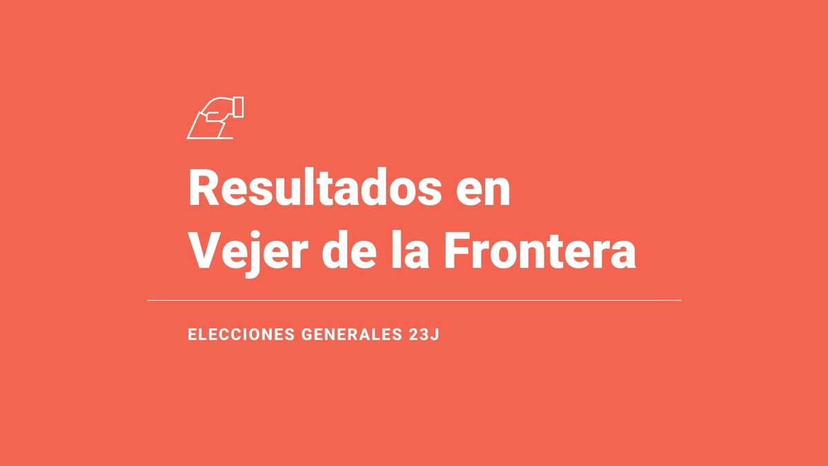 Vejer de la Frontera, resultados del 23J | Votos y escaños en las elecciones generales 2023: victoria de del PSOE