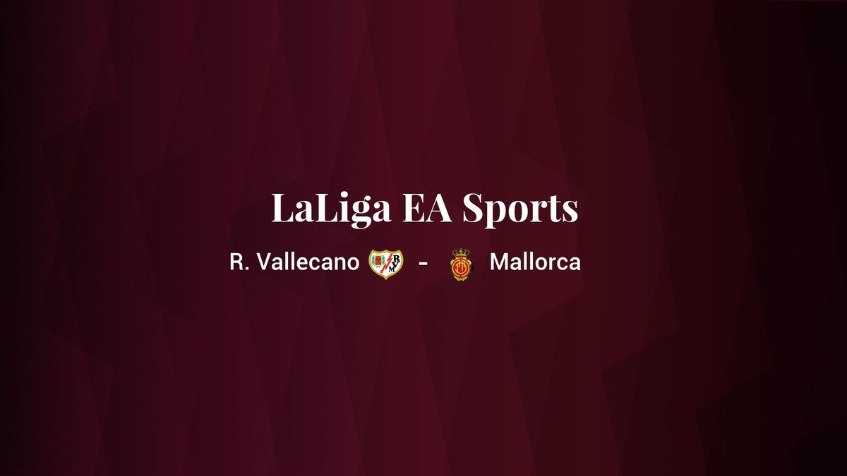 Rayo Vallecano - Mallorca: resumen, resultado y estadísticas del partido de Primera División
