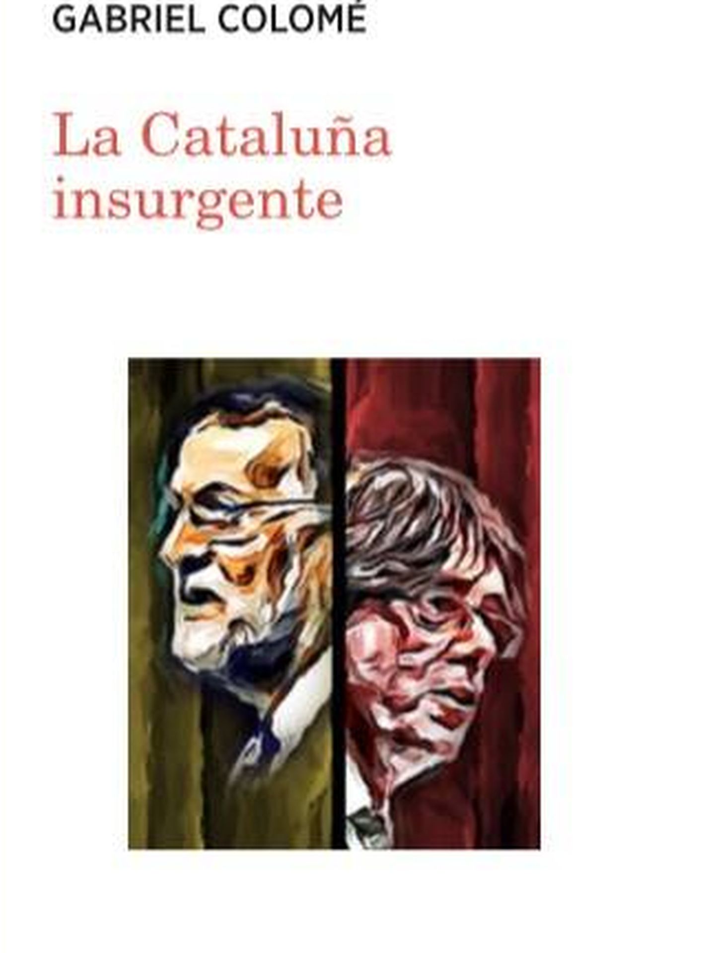 Portada de 'La Cataluña insurgente', último libro de Gabriel Colomé (Carena, 2017). 