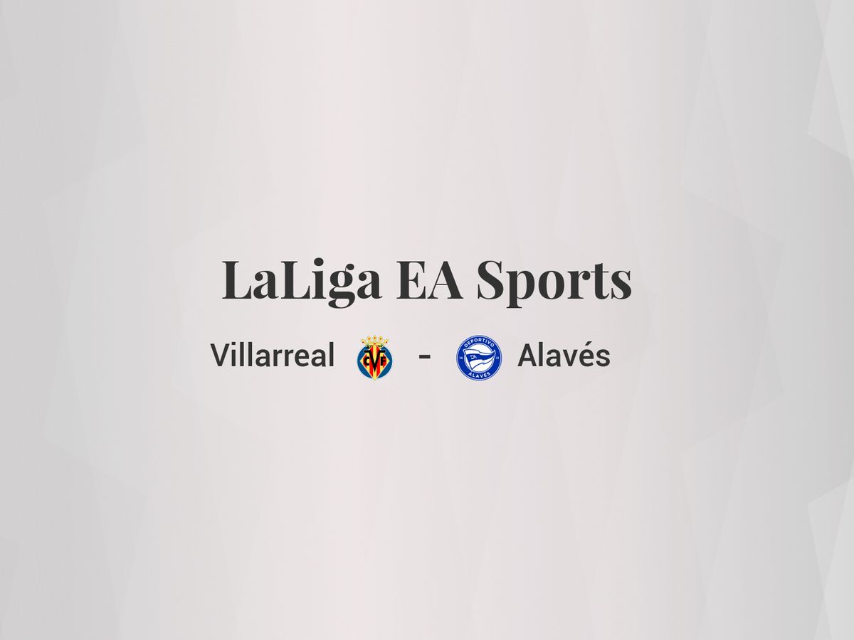 Foto: Resultados Villarreal - Deportivo Alavés de LaLiga EA Sports (C.C./Diseño EC)