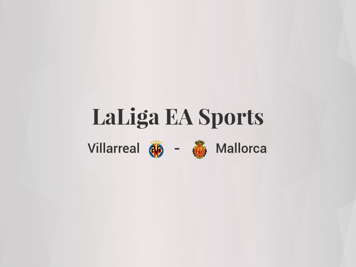 Foto: Resultados Villarreal - Mallorca de LaLiga EA Sports (C.C./Diseño EC)
