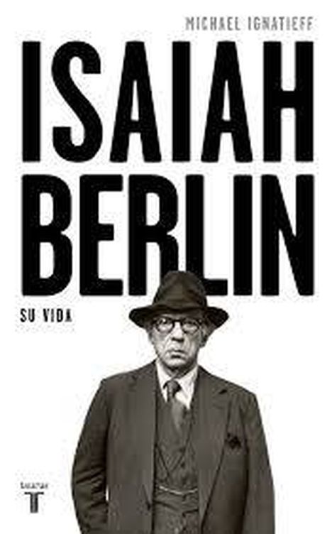 'Isaiah Berlin', de Michael Ignatieff (Taurus).