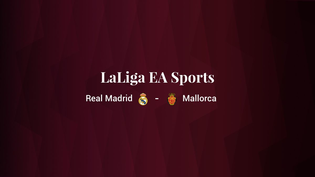 Real Madrid - Mallorca: resumen, resultado y estadísticas del partido de LaLiga EA Sports