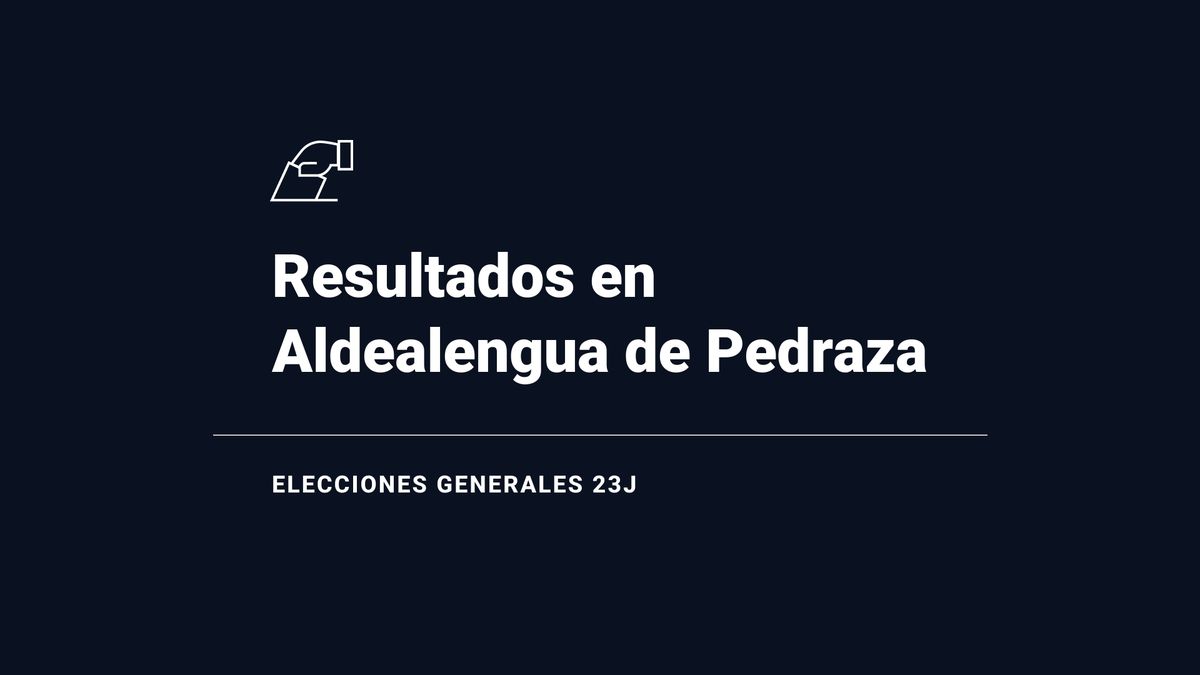 Resultados en Aldealengua de Pedraza: votos y número de escaños de las elecciones generales 2023, en directo