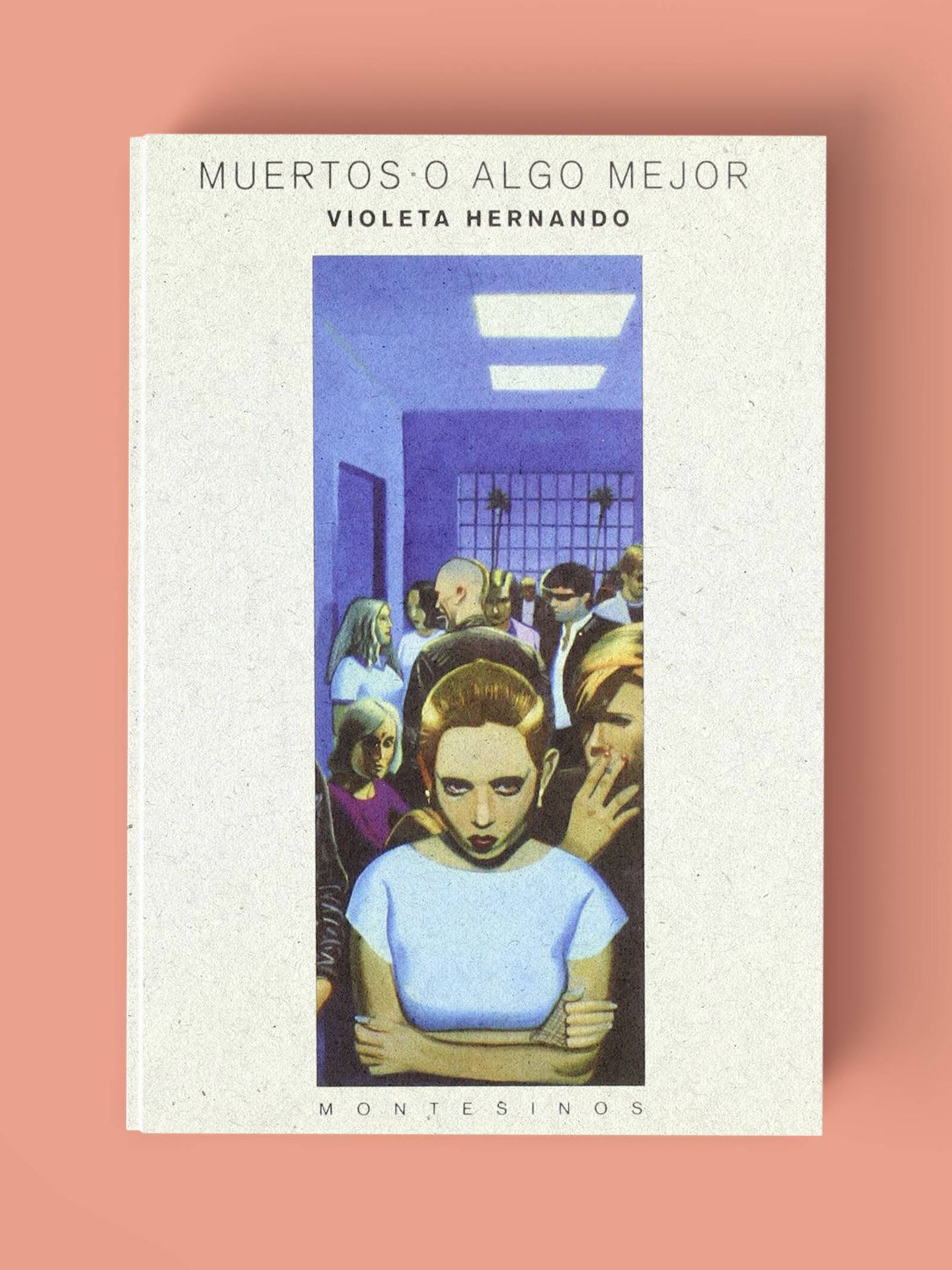 'Muertos o algo mejor' de Violeta Hernando.