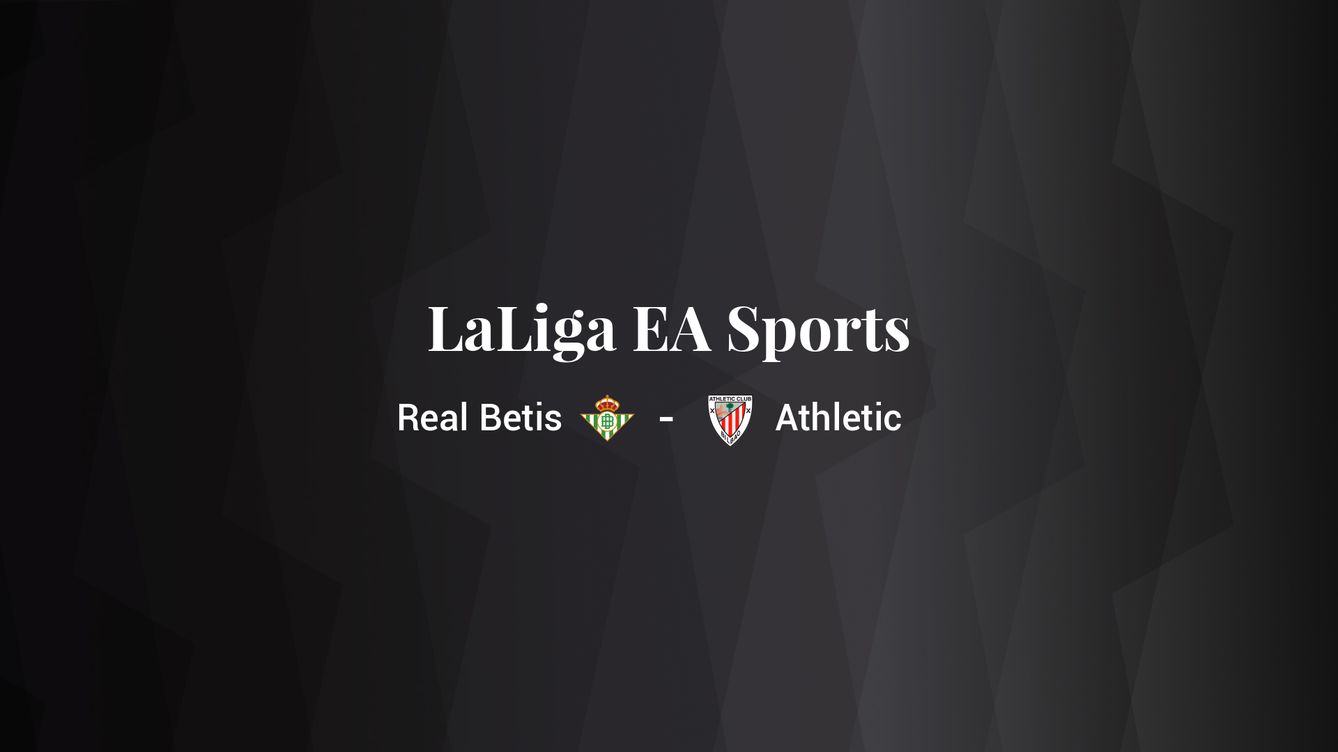 Real Betis - Athletic: resumen, resultado y estadísticas del partido de LaLiga EA Sports