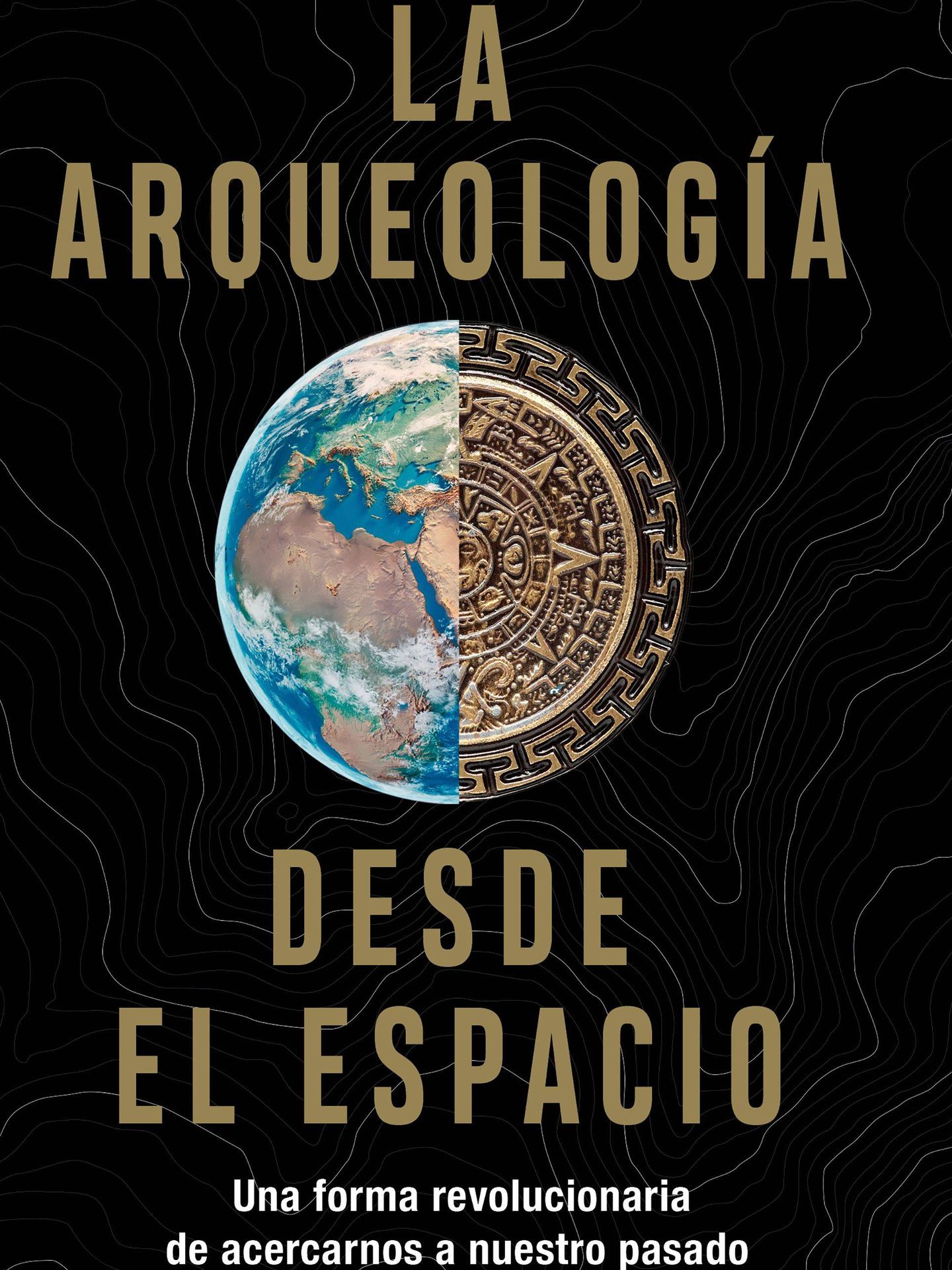 'La arqueología desde el espacio'. (Ariel)