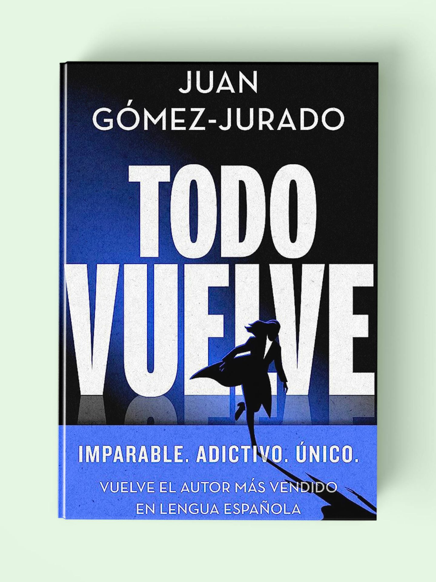 'Todo vuelve', de Juan Gómez-Jurado. 
