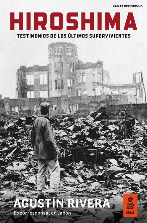 Portada de 'Hiroshima: testimonios de los últimos supervivientes', del ex corresponsal en Japón Agustín Rivera.