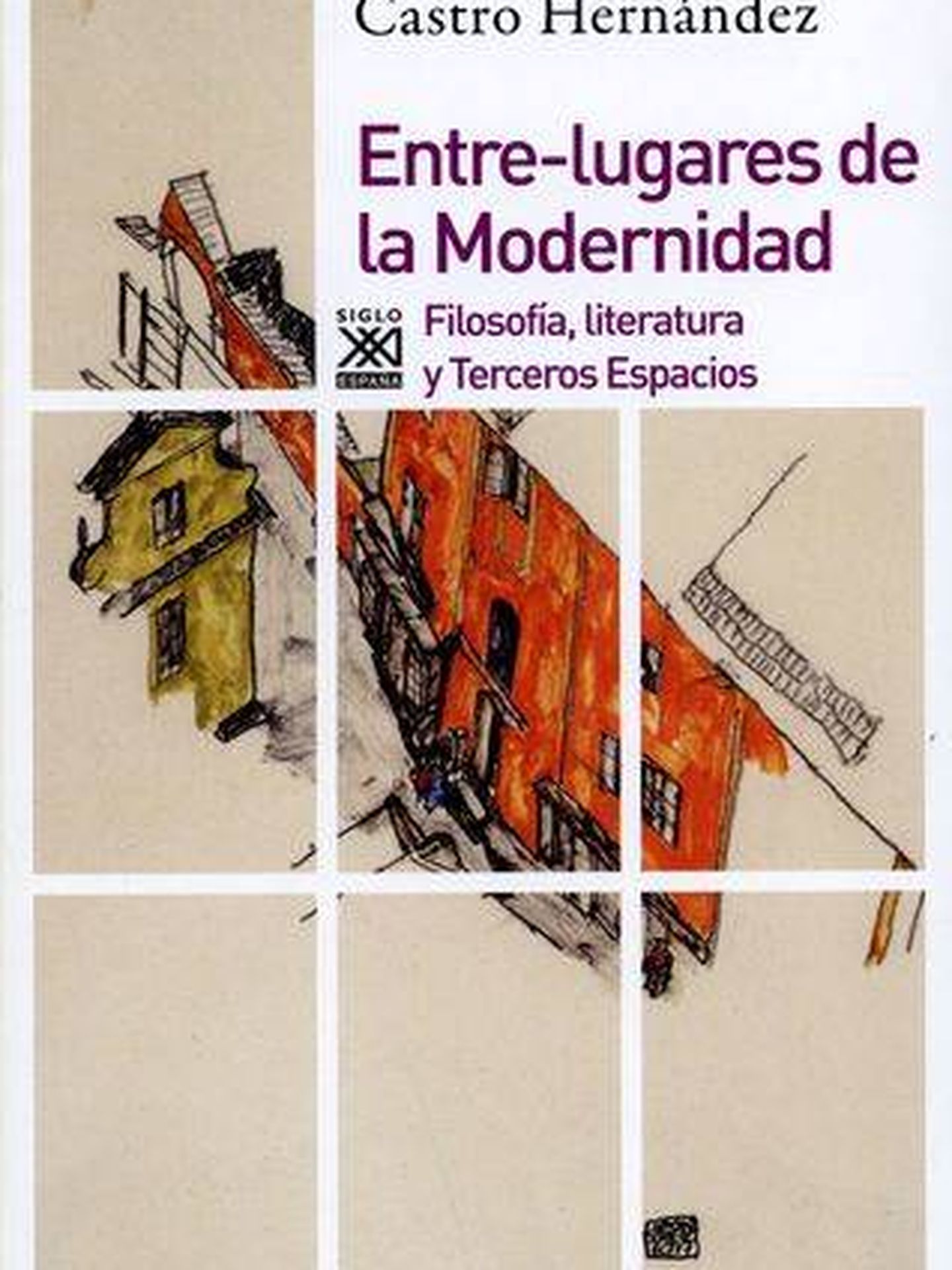 'Entre-lugares de la Modernidad'. (Siglo XXI)