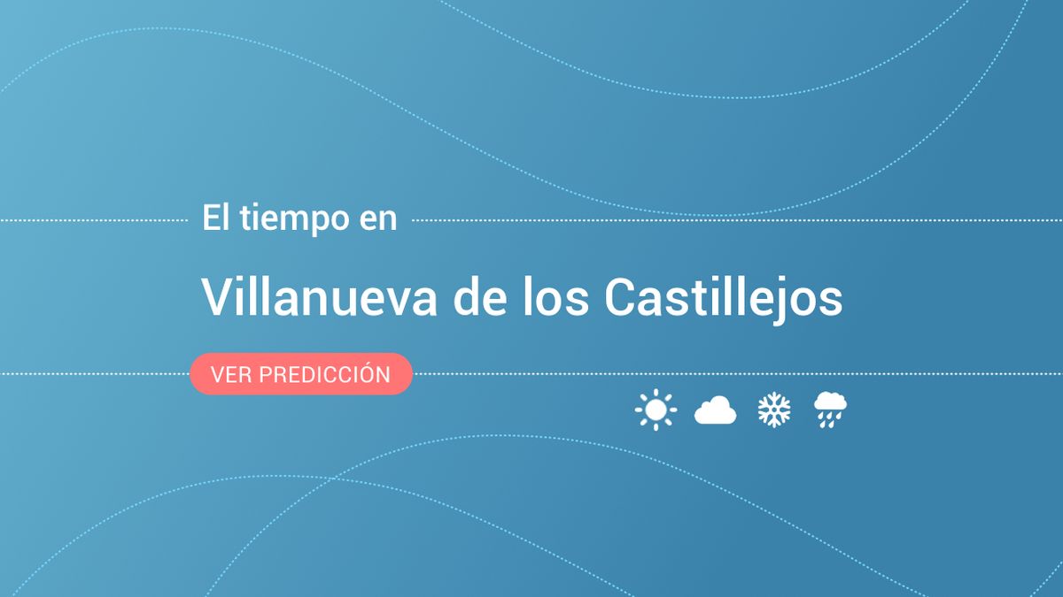 El tiempo en Villanueva de los Castillejos: esta es la previsión para este jueves, 14 de noviembre