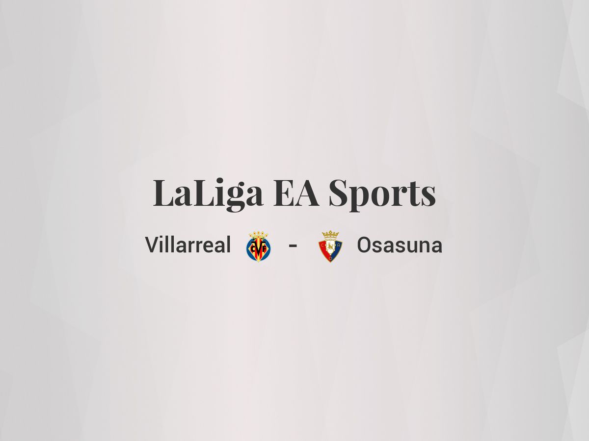 Foto: Resultados Villarreal - Osasuna de LaLiga EA Sports (C.C./Diseño EC)
