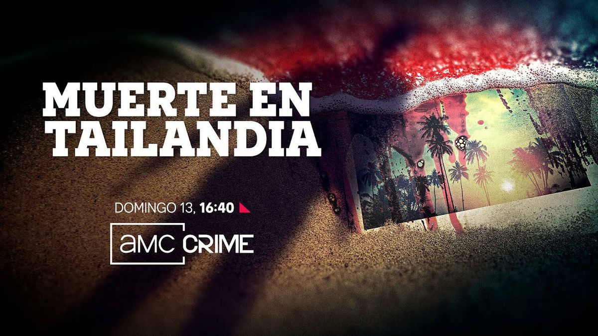 Tras el caso Daniel Sancho, AMC Crime emite la miniserie 'Muerte en Tailandia'