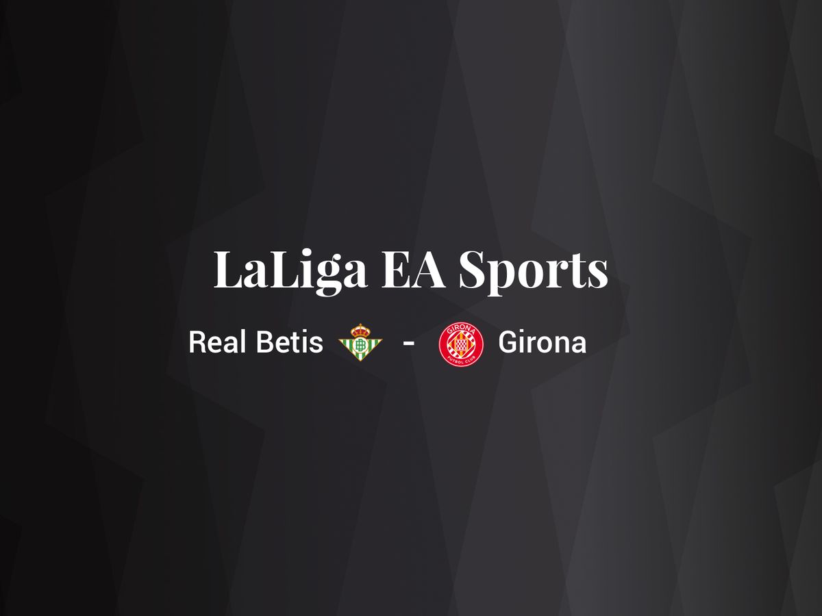 Foto: Resultados Real Betis - Girona de LaLiga EA Sports (C.C./Diseño EC)