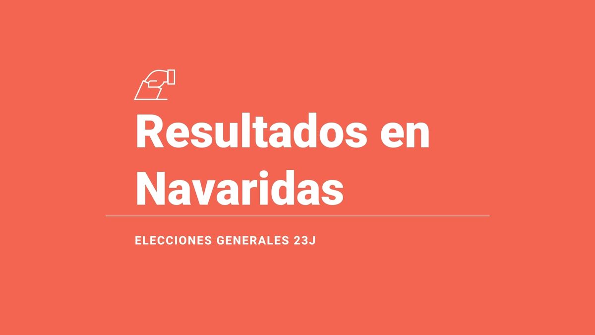 Navaridas: ganador y resultados en las elecciones generales del 23 de julio 2023, última hora en directo