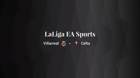 Villarreal - Celta: resumen, resultado y estadísticas del partido de LaLiga EA Sports