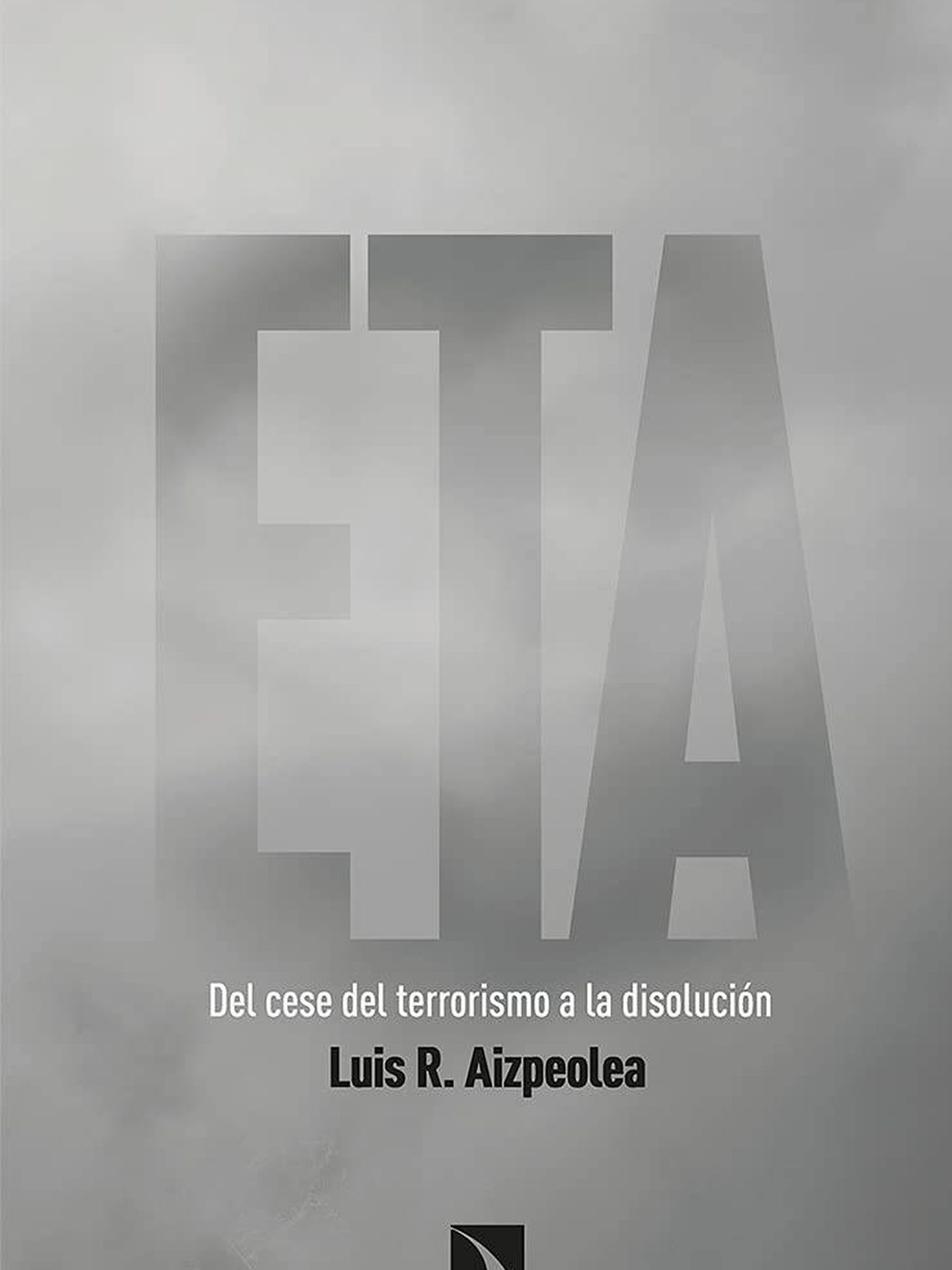 'ETA. Del cese del terrorismo a la disolución' (Catarata)