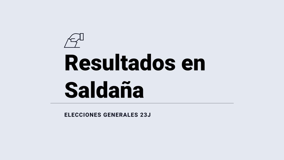 Resultados en Saldaña: votos y número de escaños de las elecciones generales 2023, en directo