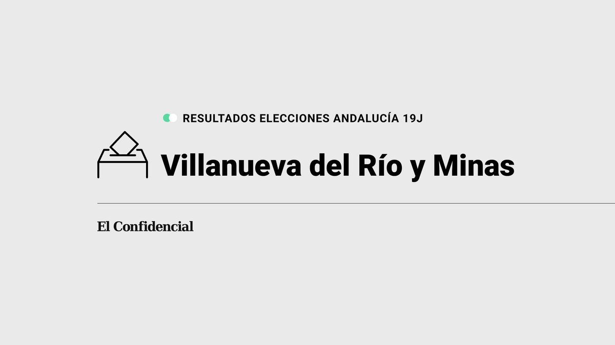 Resultados en Villanueva del Río y Minas de elecciones en Andalucía 2022 con el escrutinio al 100%